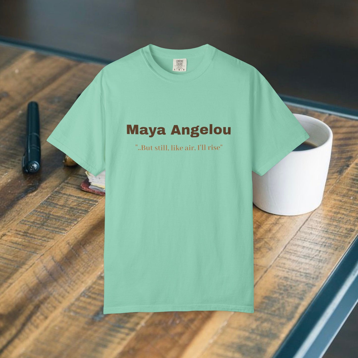 Maya Angelou 'But still, like air, I'll rise"