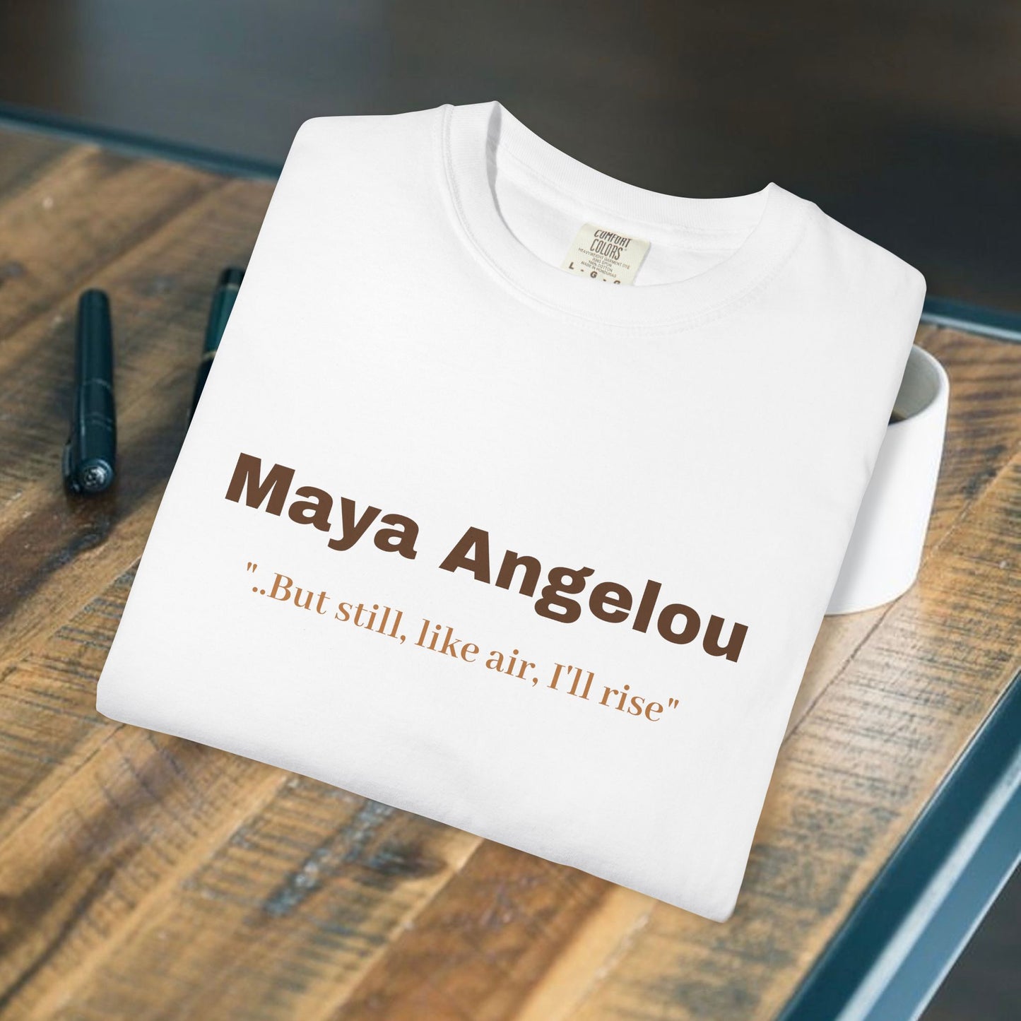 Maya Angelou 'But still, like air, I'll rise"