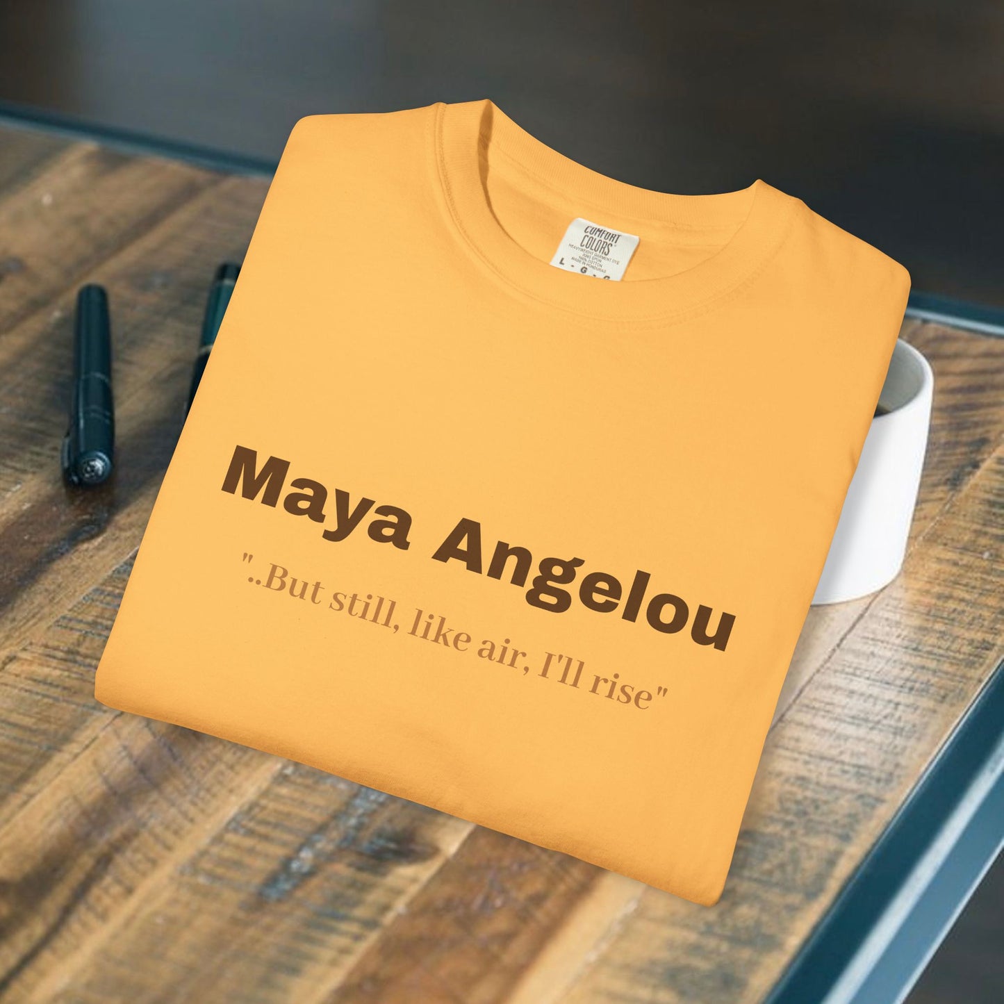 Maya Angelou 'But still, like air, I'll rise"