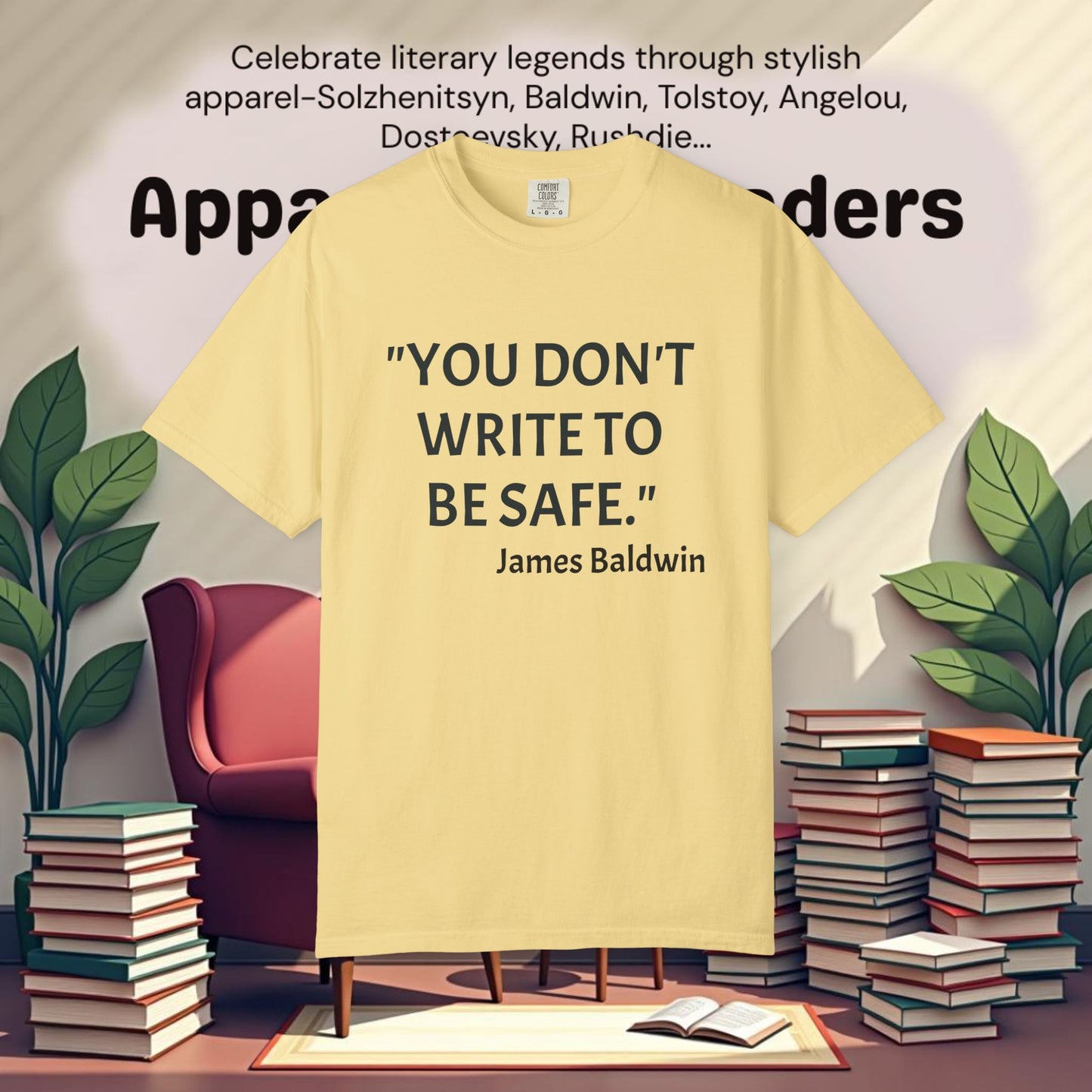 "YOU DON'T WRITE TO BE SAFE", James Baldwin