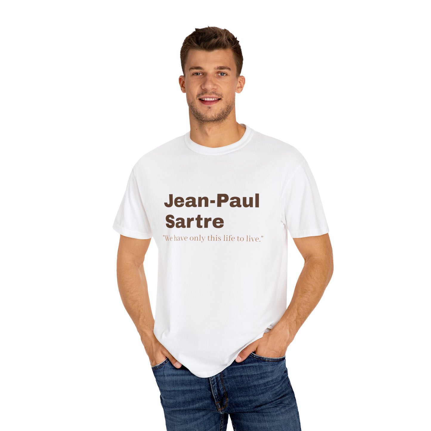 Jean-Paul Sartre 'We have only this life..."