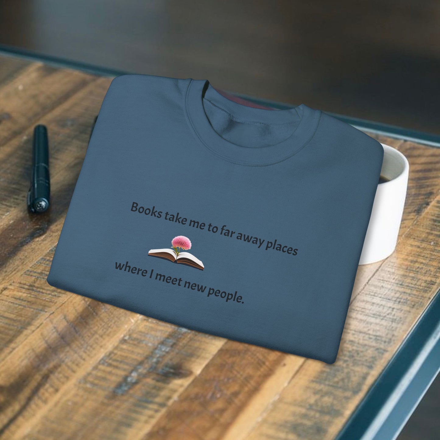 Books take me to far away places; Unisex Sweatshirt