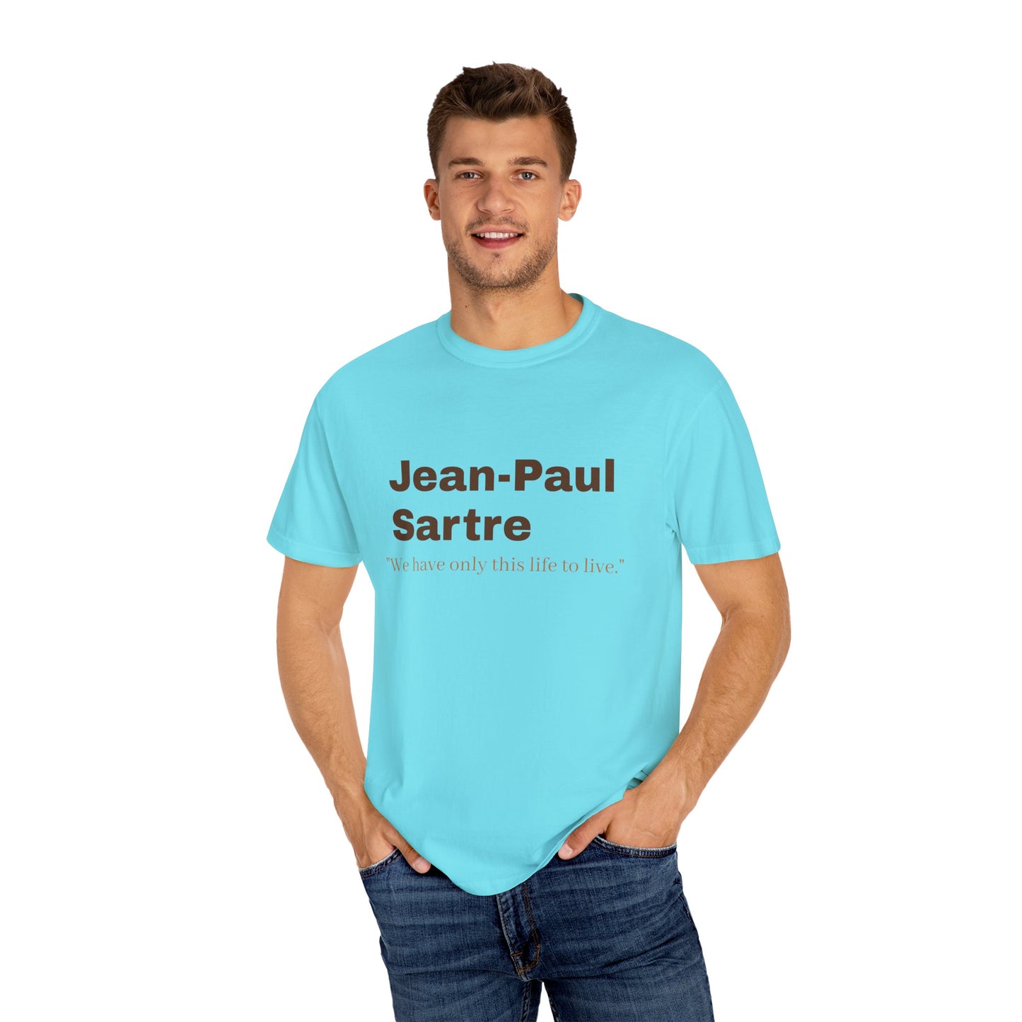 Jean-Paul Sartre 'We have only this life..."