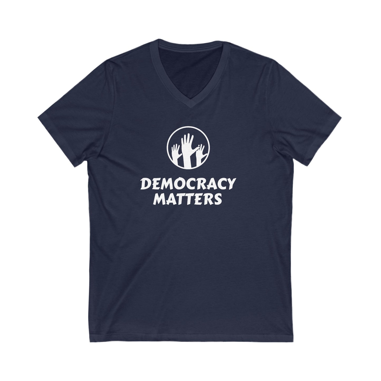 Democracy Matters Unisex Jersey Short Sleeve V-Neck Tee