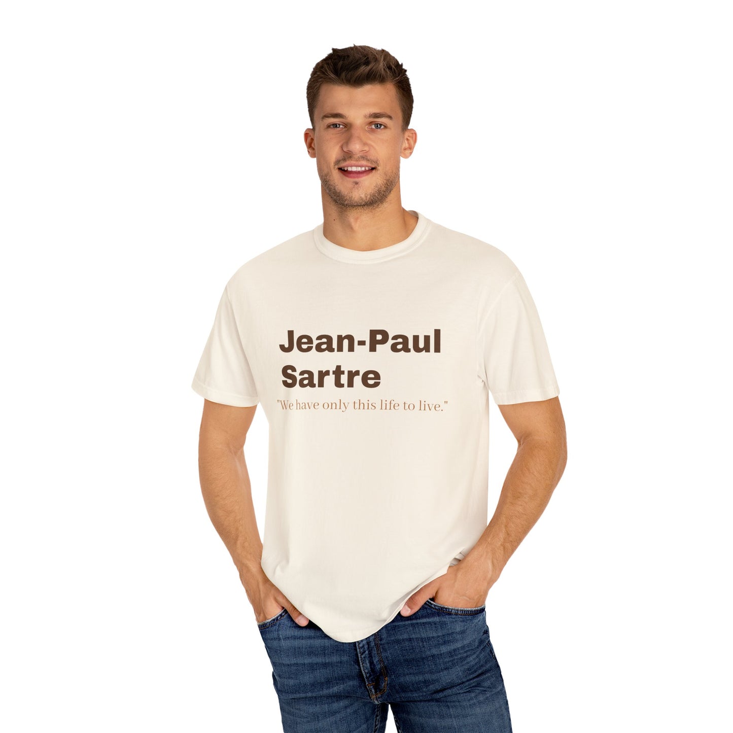 Jean-Paul Sartre 'We have only this life..."