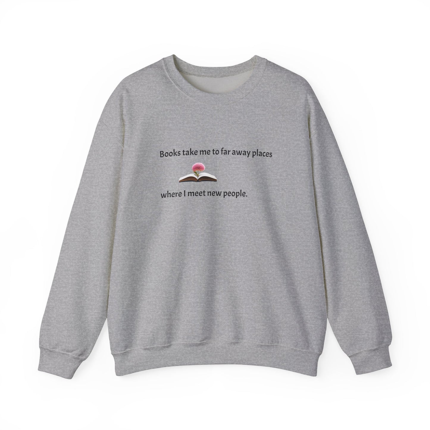 Books take me to far away places; Unisex Sweatshirt