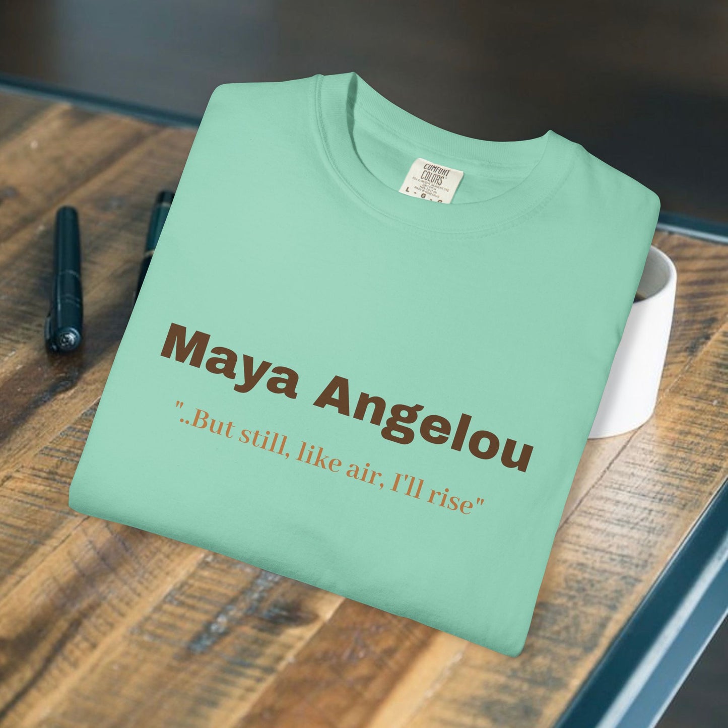 Maya Angelou 'But still, like air, I'll rise"