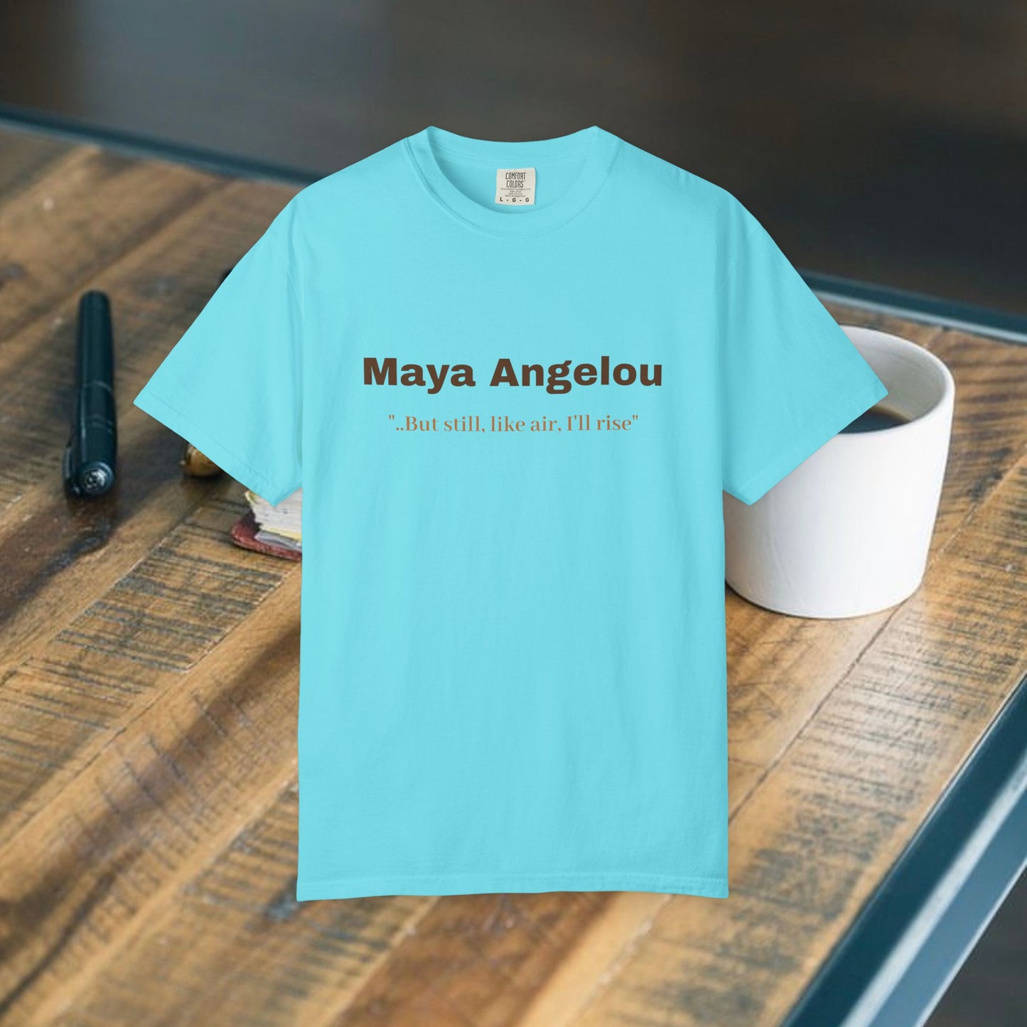 Maya Angelou 'But still, like air, I'll rise"