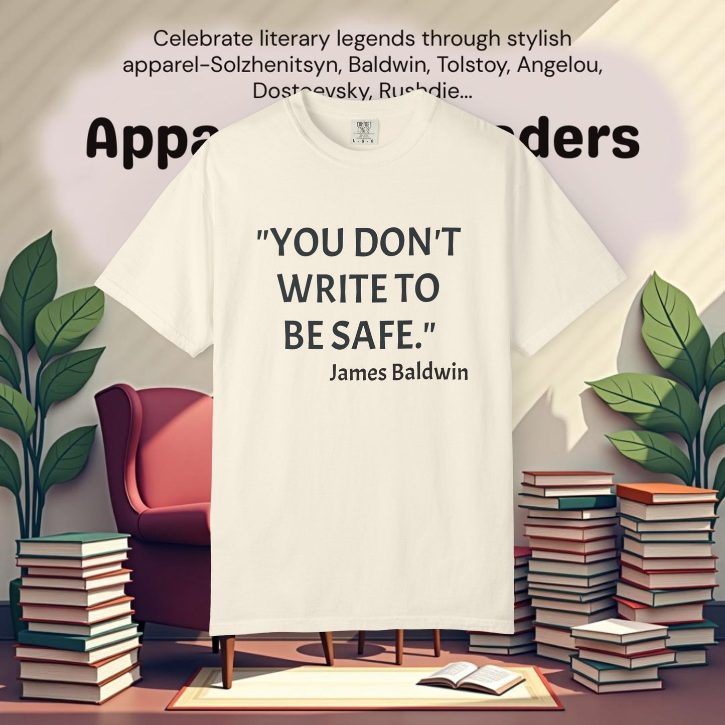 "YOU DON'T WRITE TO BE SAFE", James Baldwin