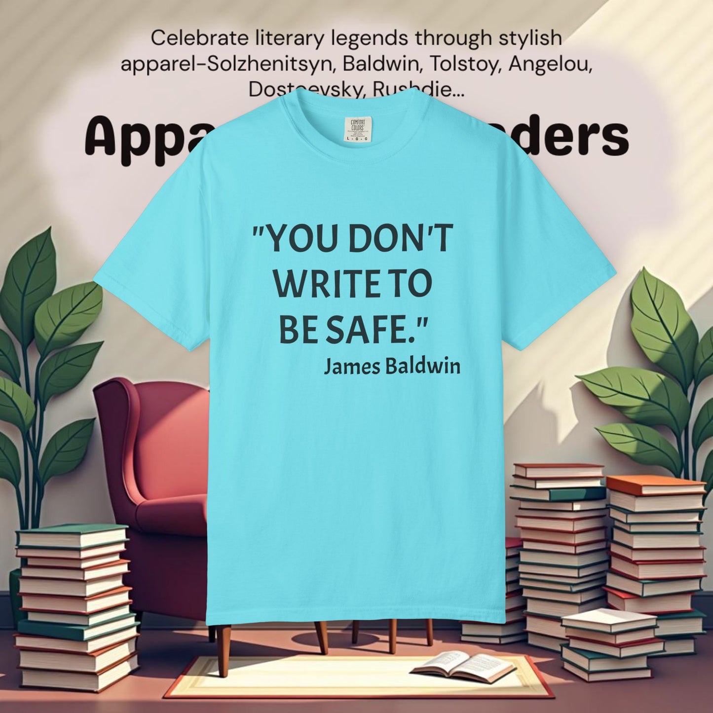 "YOU DON'T WRITE TO BE SAFE", James Baldwin