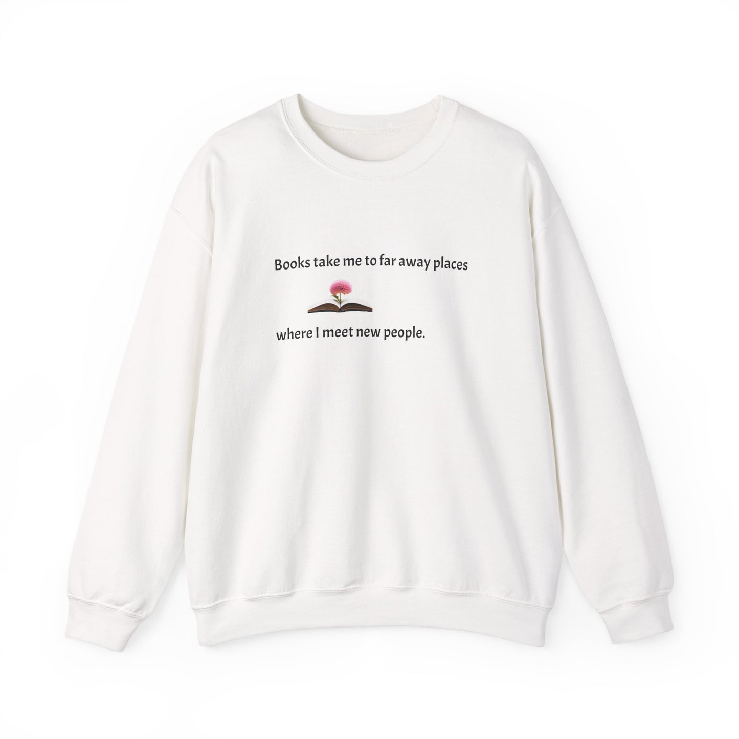 Books take me to far away places; Unisex Sweatshirt