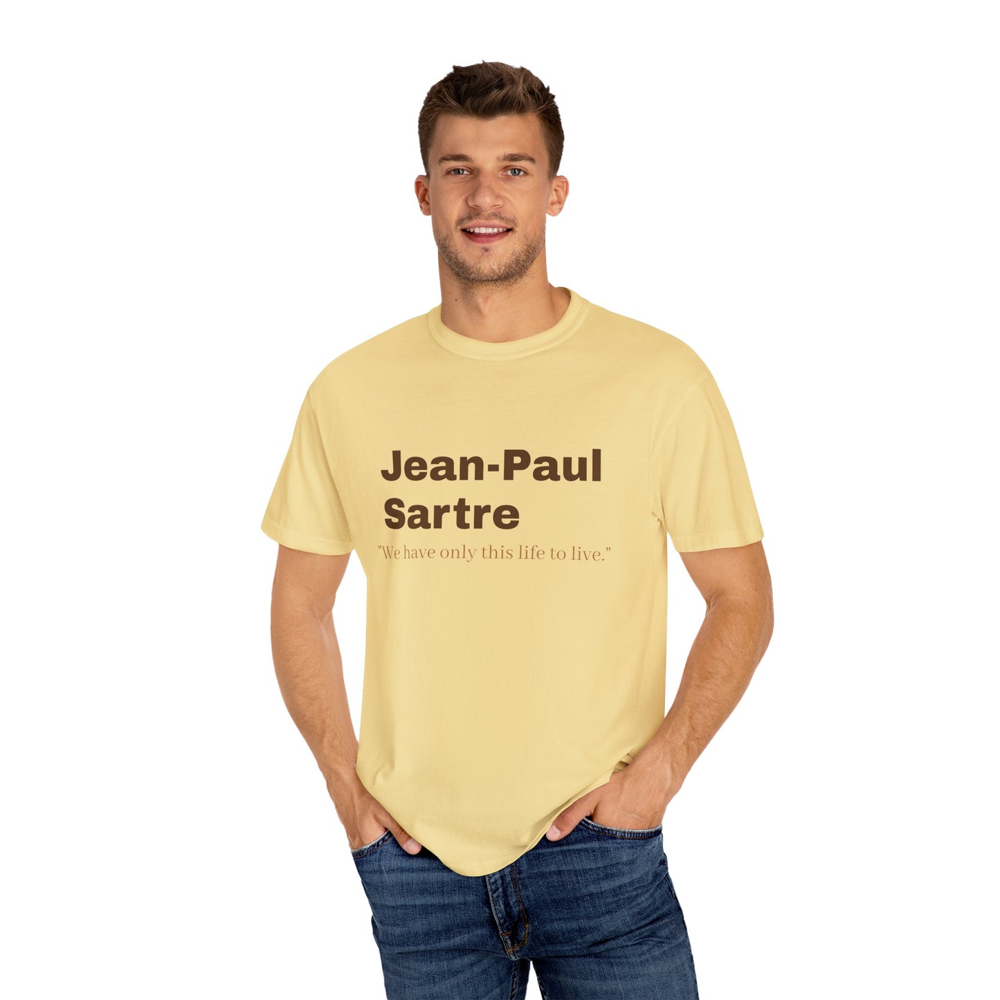 Jean-Paul Sartre 'We have only this life..."