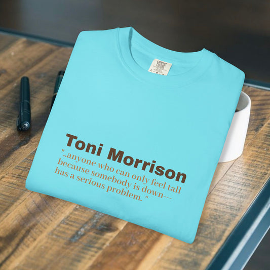 Toni Morrison 'anyone who can only feel tall"