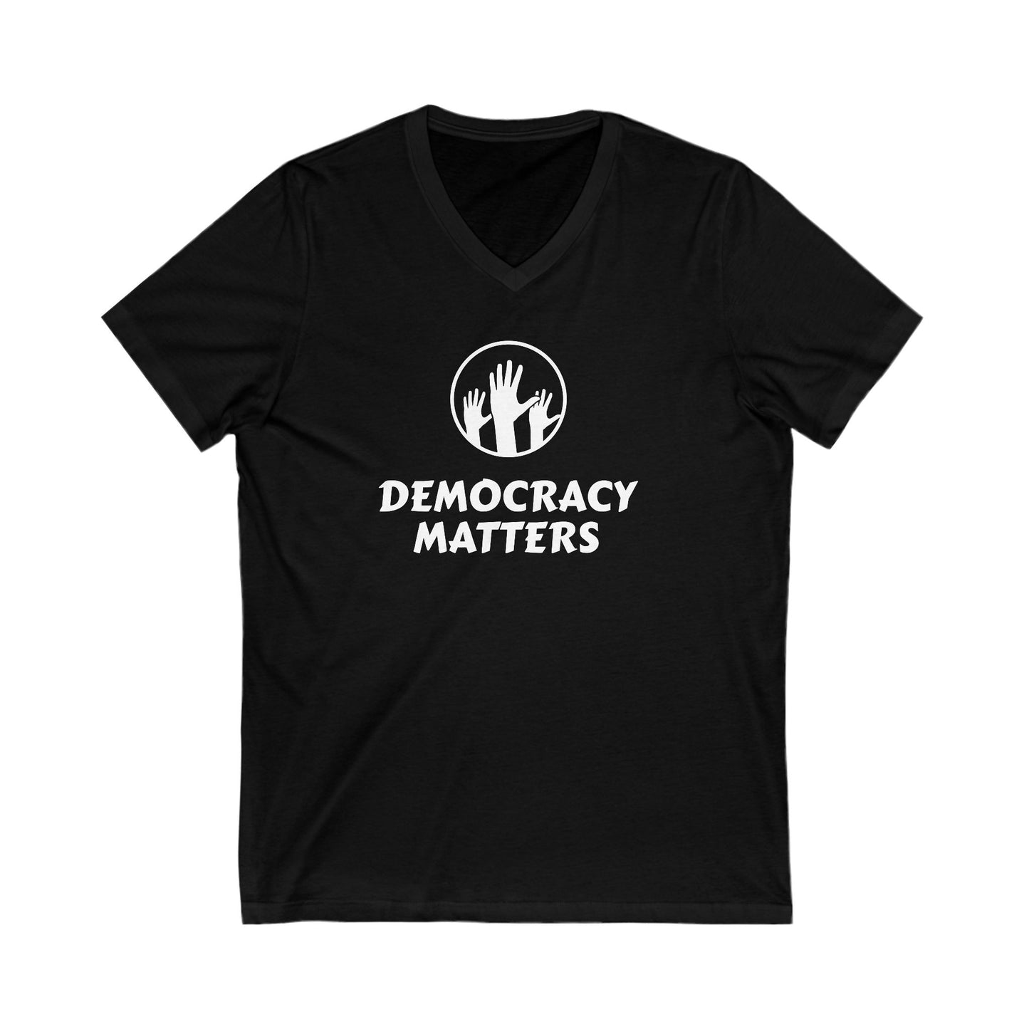Democracy Matters Unisex Jersey Short Sleeve V-Neck Tee