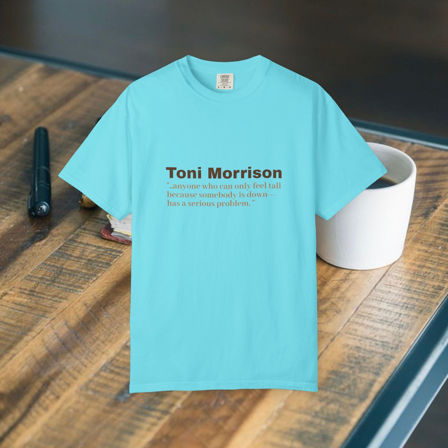 Toni Morrison 'anyone who can only feel tall"