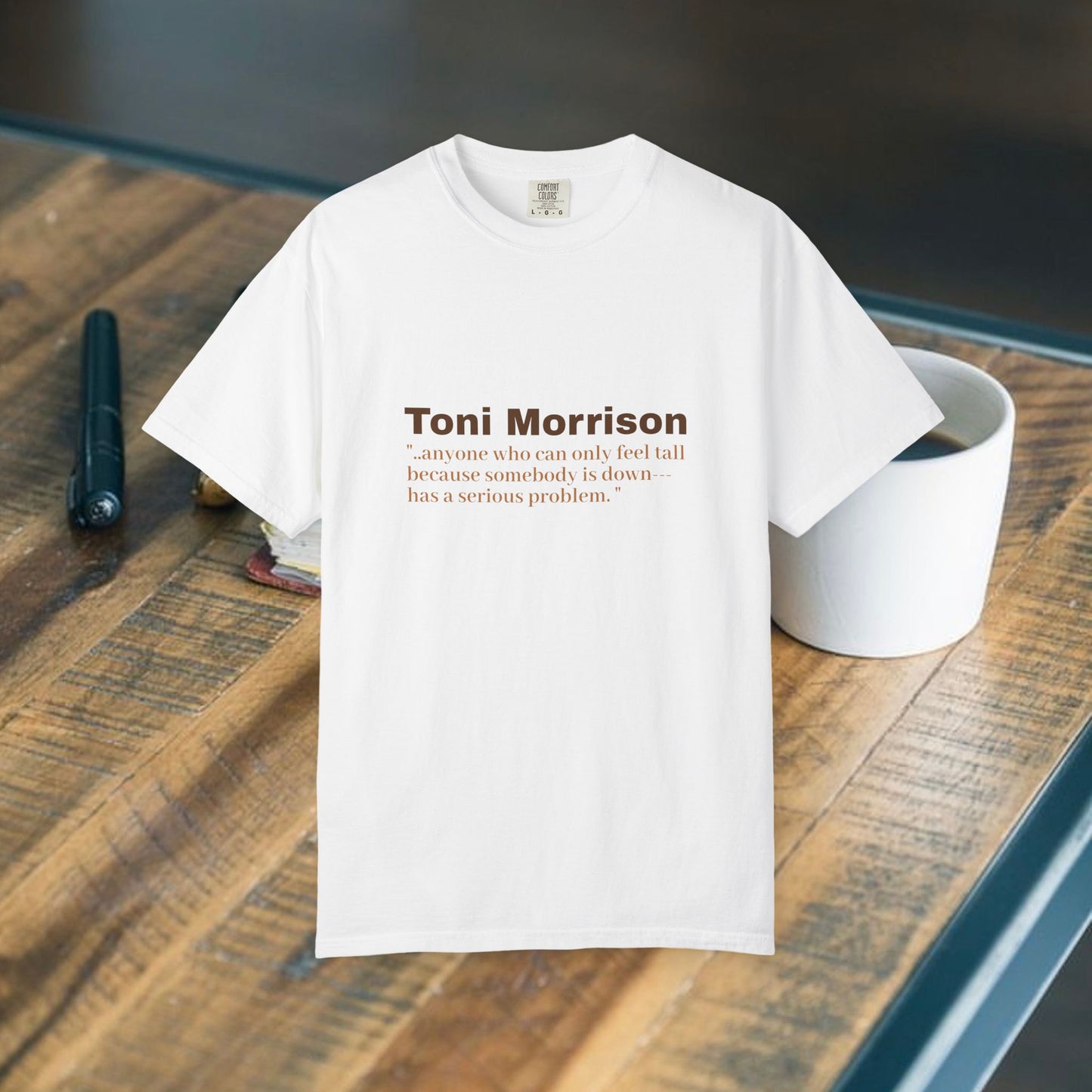 Toni Morrison 'anyone who can only feel tall"