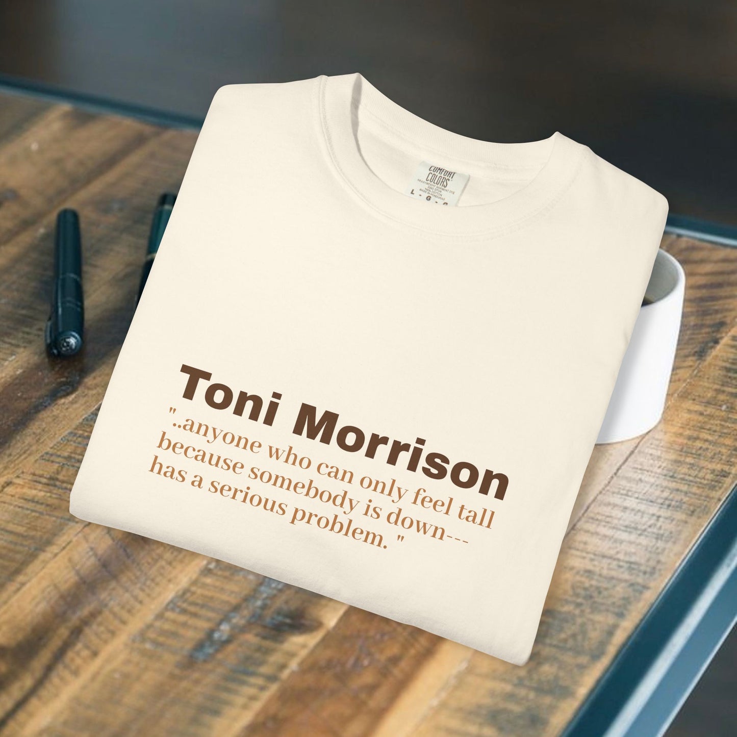 Toni Morrison 'anyone who can only feel tall"