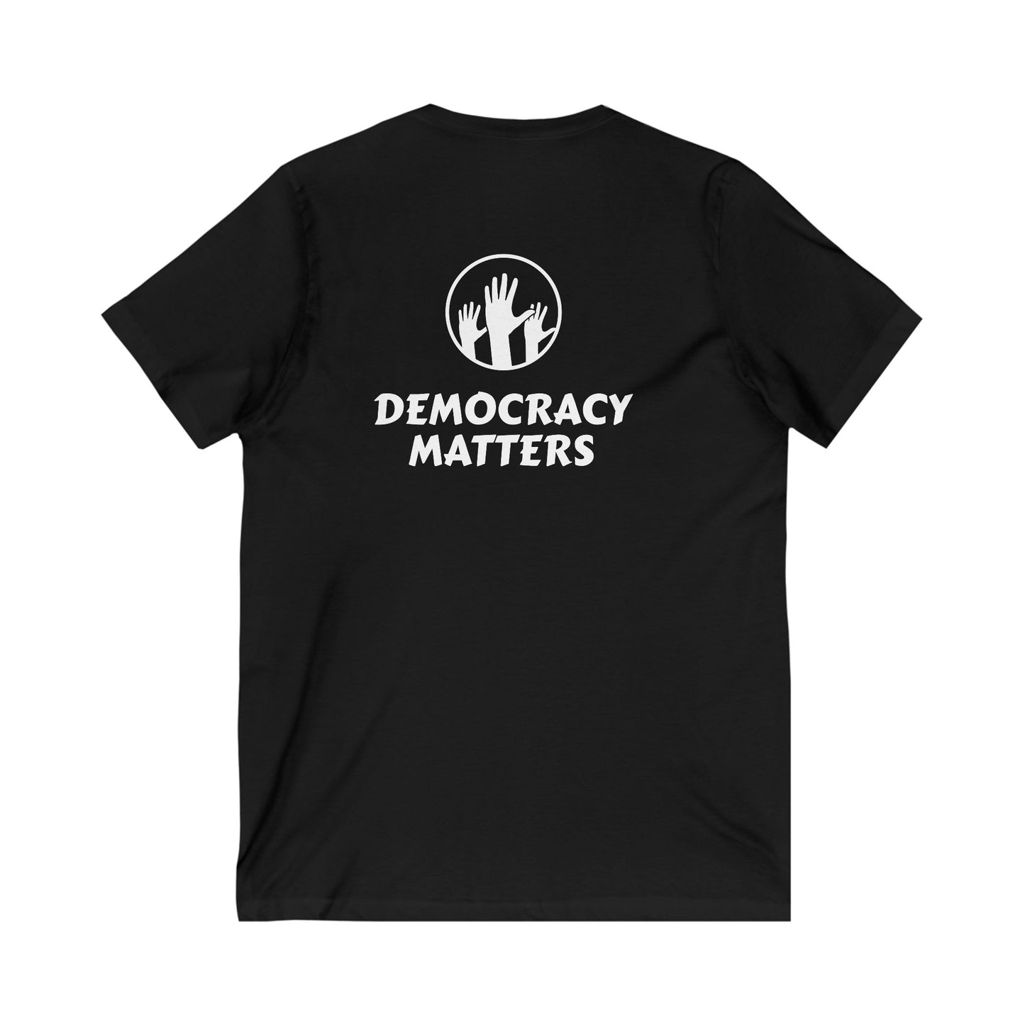 Democracy Matters Unisex Jersey Short Sleeve V-Neck Tee