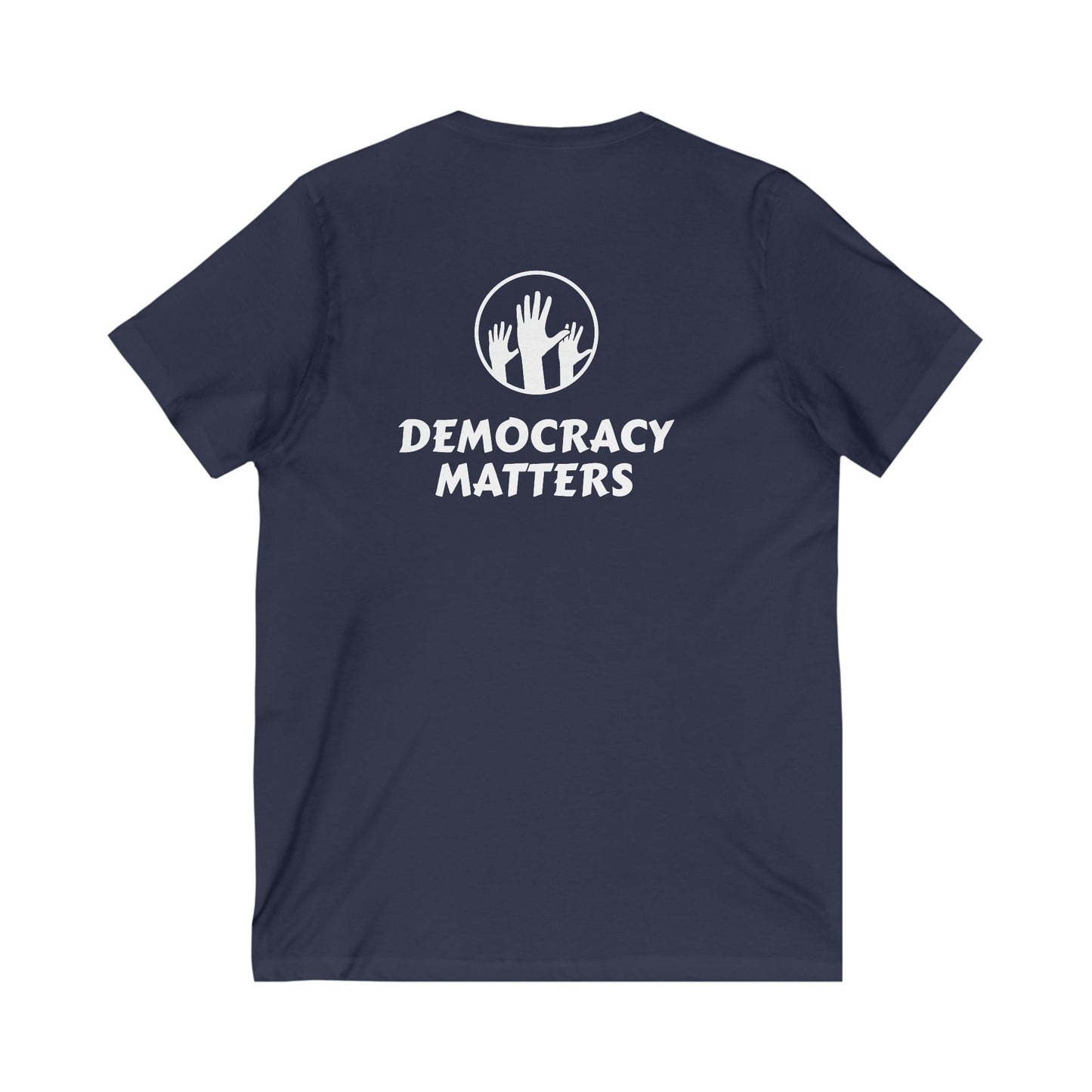 Democracy Matters Unisex Jersey Short Sleeve V-Neck Tee