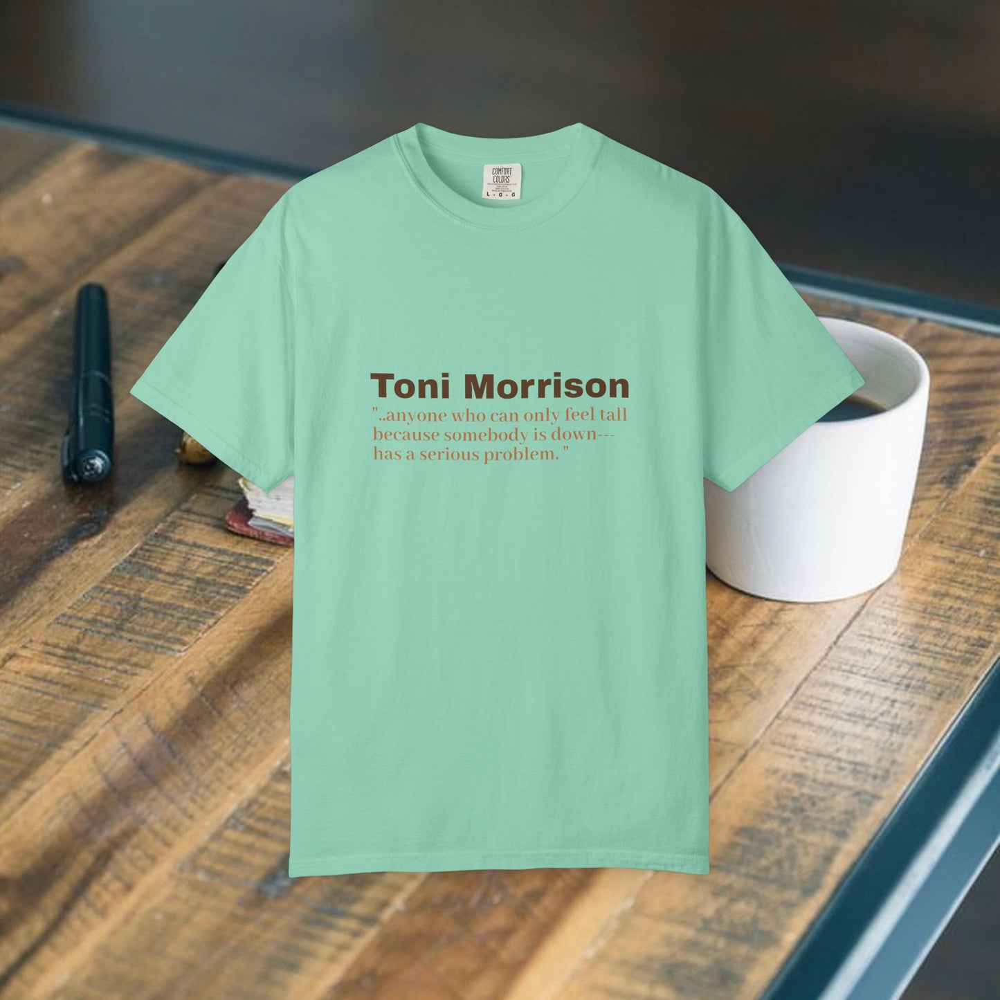 Toni Morrison 'anyone who can only feel tall"