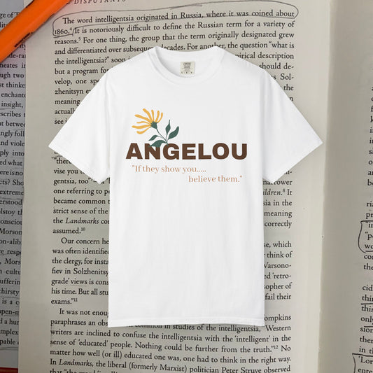 Angelou 'if they show you.."