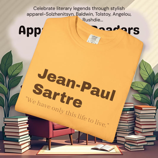 Jean-Paul Sartre 'We have only this life..."